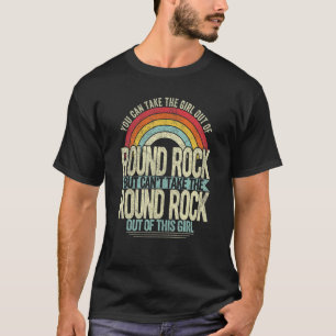 T-shirt Girl Out Of Round Rock Texas Hometown Home Round R