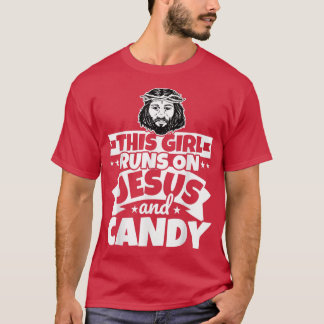 T-shirt Girl runs on Jesus and candy 