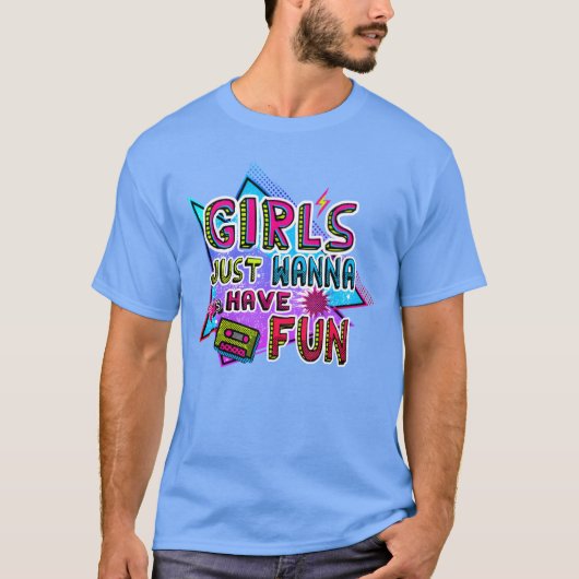 T-shirt GIRLS JUST WANNA 80S HAVE FUN retro (Devant)