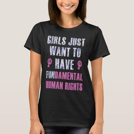 T-shirt Girls Just Want to Have Fundamental Human Rights F (Devant)