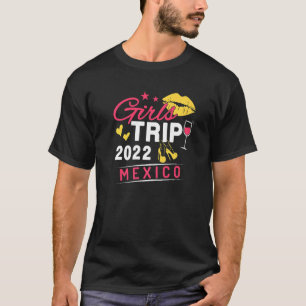 T-shirt Girls Trip 2022 Mexico Weekend Travel Group Matchi