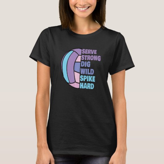 T-shirt Girls Volleyball Serve Strong Dig Wild Spike Hard (Devant)
