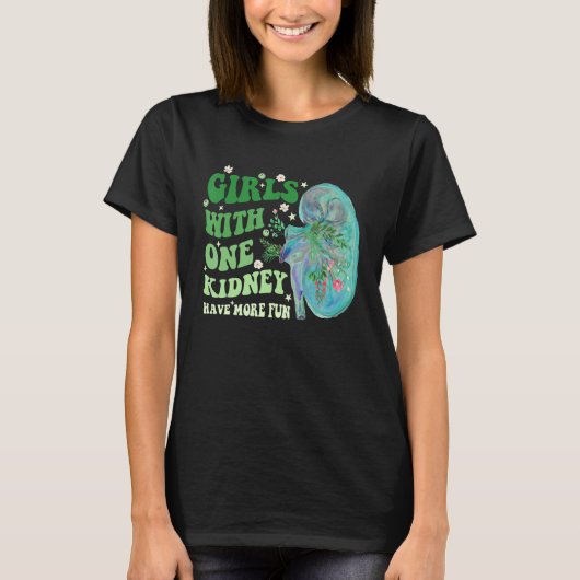 T-shirt Girls With One Kidney Have More Fun Apparel (Devant)