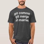 T-shirt Git Commit Git Git Merge Git Married Web Developer (Devant)