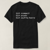 T-shirt Git commit Git push Git outta here Coding Programm (Design devant)