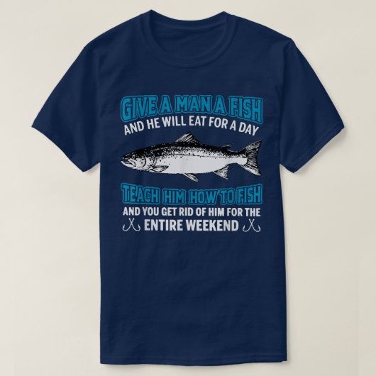 T-shirt Give A Man A Fish Teach Him How To Fish  (Design devant)