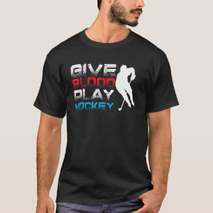 T-shirt Give Blood Play Hockey Winter Sport Ice Hockey