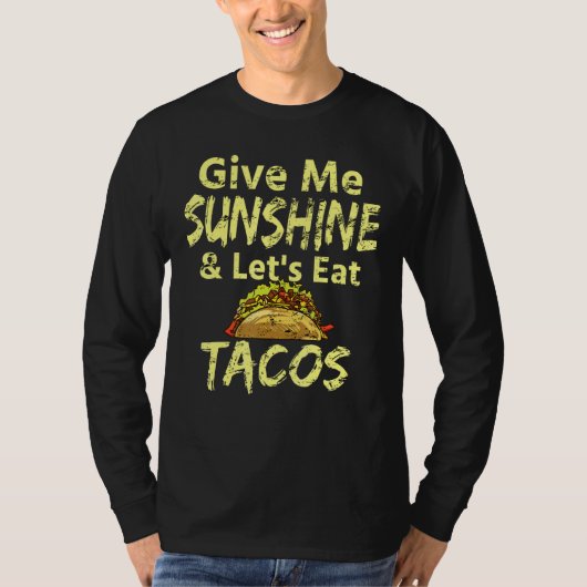 T-shirt Give Me Sunshine And Lets Eat Tacos (Devant)