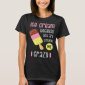 T-shirt Glace Cream parce que tu me rends fou I Swee (Devant)