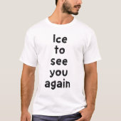 T-shirt Glace de vous revoir (Devant)