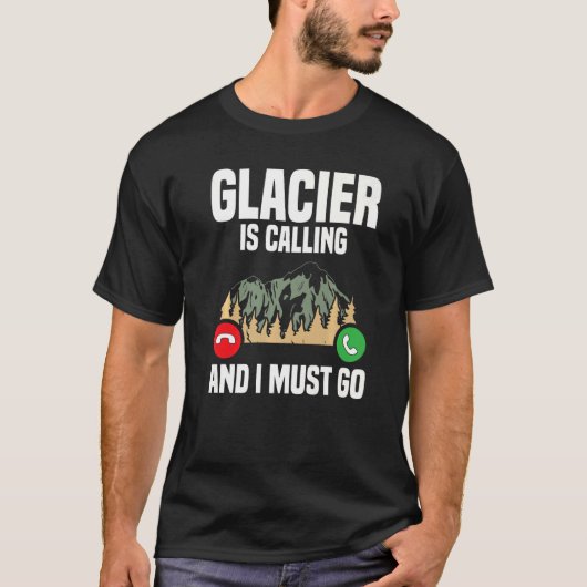 T-shirt Glacier Appelle Je Dois Aller Vacances Parc Nation (Devant)