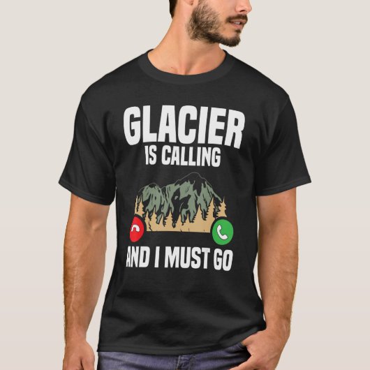 T-shirt Glacier Appelle Je Dois Aller Vacances Parc Nation (Devant)