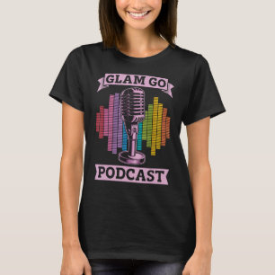 T-shirt Glam Go Podcast Producteur Podcast Microphone hôte