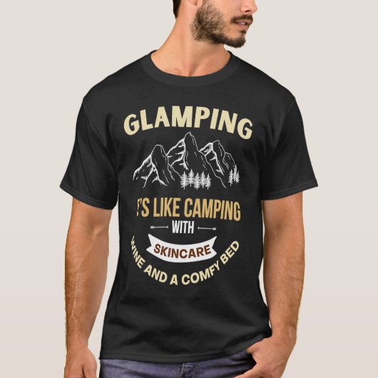 T-shirt Glamping is like camping with electricity wine and (Devant)