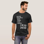 T-shirt Glass Ceilings Meme Meant To Be Broken 1920 2020 (Devant entier)