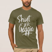 T-shirt Glaswegian Glasgow Shut Yer Geggie (Devant)