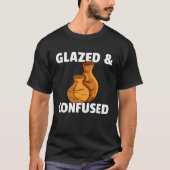 T-shirt Glazed & Confused  Pottery Ceramic For Pot Artists (Devant)