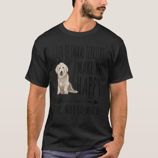 T-shirt Glen Of Imaal Terriers Me Rendre Heureux Tu N'Es P (Devant)