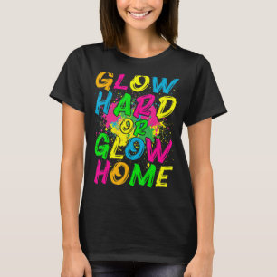 T-shirt Glow Hard ou Glow Home 80s Retro Costume Party