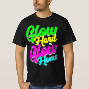 T-shirt Glow Hard ou Glow Home Neon Thème 80's Party Tee