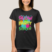 T-shirt Glow Party Squad Sister Paint Splatter Glow Party (Devant)