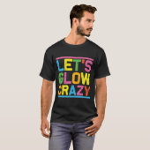 T-shirt Glow Py Let'S Glow Crazy (Devant entier)