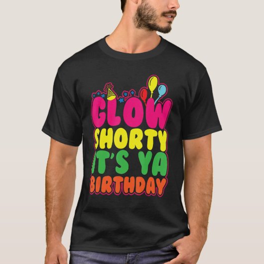 T-shirt Glow Shorty C'est Ya Anniversaire Faisons Glow Par (Devant)