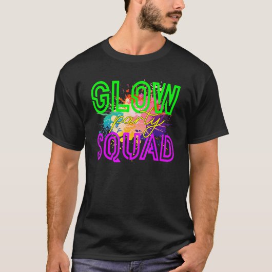 T-shirt Glow Squad Glow Hard Or Glow Home Party (Devant)