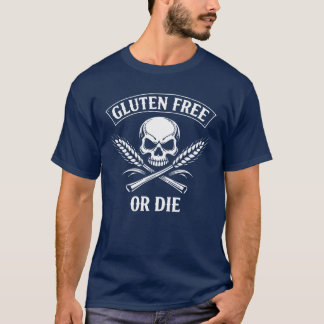 T-shirt Gluten Free Or Die