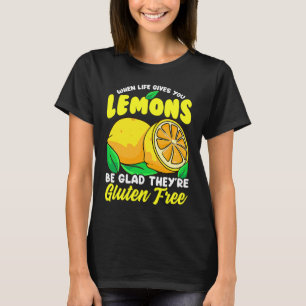T-shirt Gluten free  When Life Gives You Lemons