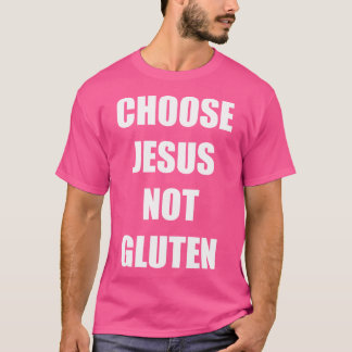 T-shirt Gluten Gratuit Drôle Dire Choisir Jésus Pas Gluten