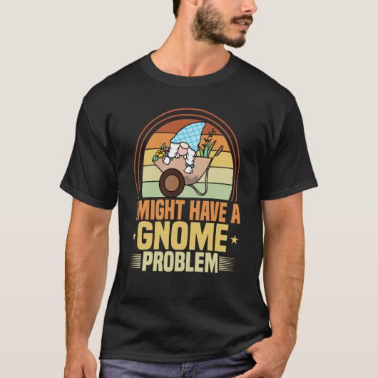 T-shirt Gnome Gardening I Have Gnome Problem Lawn & Garden (Devant)