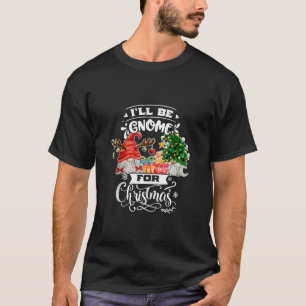 T-shirt Gnomes drôle de Noël Pyjama je serai Gnome pour No