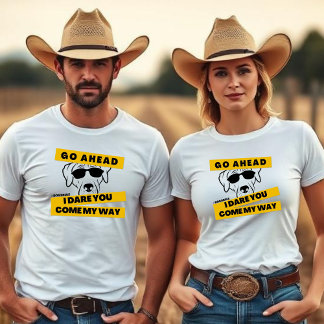 T-shirt Go Ahead, I Dare You, Come My Way - Dogs Rule
