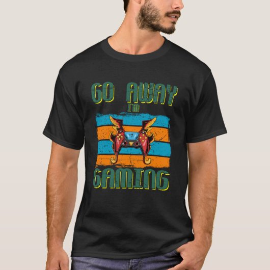 T-shirt Go Away I m Gaming Video Gamer 3 (Devant)