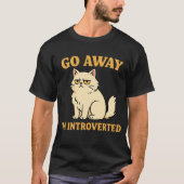 T-shirt Go Away I'm Introverted – Funny Cat Shirt (Devant)