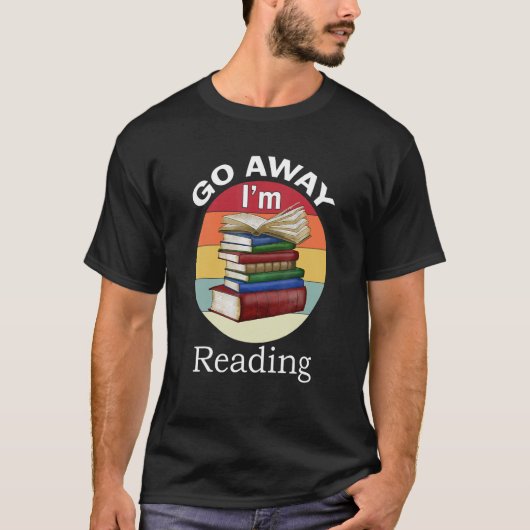 T-shirt Go Away I'm Reading Book Reader Bookworm (Devant)