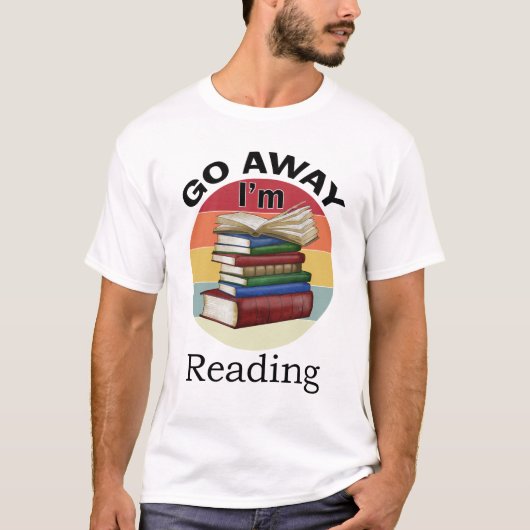 T-shirt Go Away I'm Reading Funny Book Reader Bookworm (Devant)