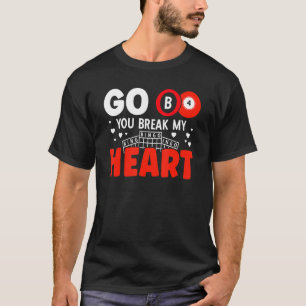 T-shirt Go B4 Vous Rompez Mon Coeur Lucky Jeu Bingo Jouer
