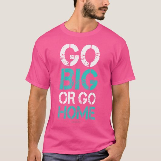 T-shirt Go Big Ou Go Home - Bodybuilding Motivational Sh (Devant)