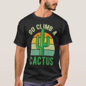 T-shirt Go Climb A Cactus Succulent Plant  Retro Cactus (Devant)