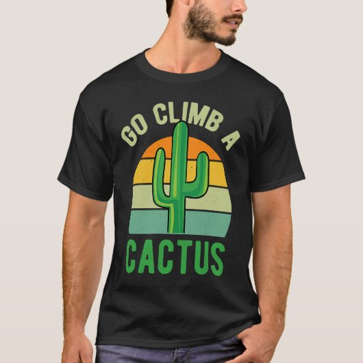 T-shirt Go Climb A Cactus Succulent Plant Retro Cactus (Devant)