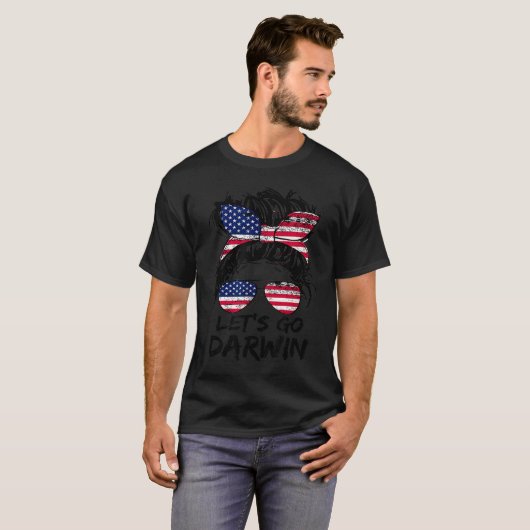T-shirt Go Darwin Letu2019s Go Darwin Messy Bun Ameri (Devant entier)