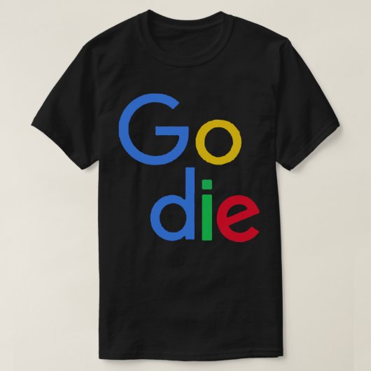T-shirt Go Die Google Parody Design (Design devant)