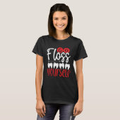 T-shirt Go Floss Yourself Dental Assistant Backprint Denti (Devant entier)