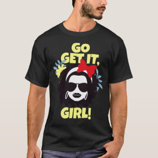 T-shirt Go Get It Girl Inspiration Girl Girls Feminist