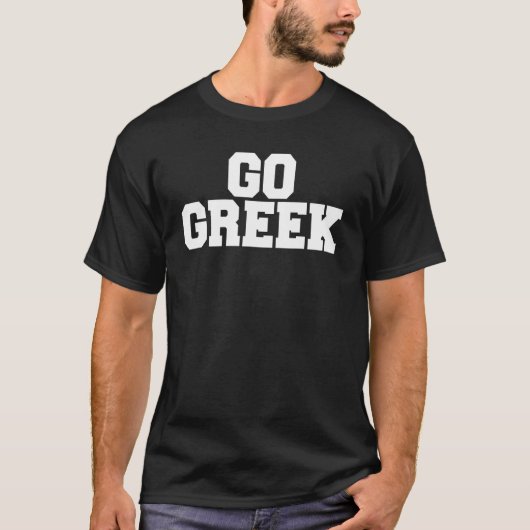 T-shirt Go Greek Funny Fraternité Sorority College Rush Si (Devant)