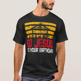 T-shirt Go Jesus C'est ton anniversaire Noël Nativité Sc