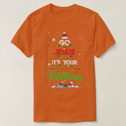 T-shirt Go Jesus Its Your Birthday Funny Christmas Venin (Design devant)