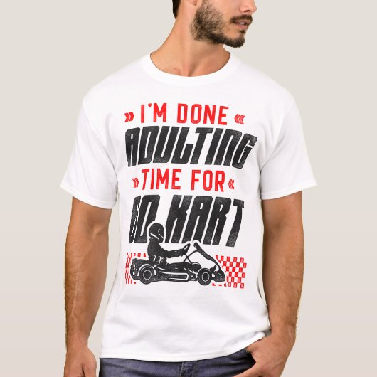 T-shirt Go Kart J'ai fini de gagner du temps pour Go Kart  (Devant)